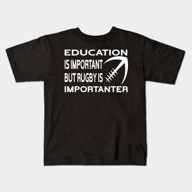 Education Is Important But Rugby Is Importanter Funny Quote Design Kids T-Shirt by shopcherroukia